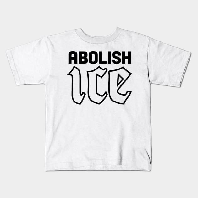 Abolish ICE - black text version Kids T-Shirt by TraphouseTapestry